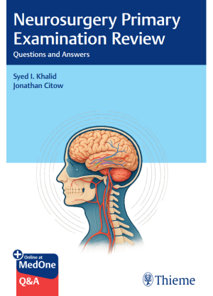 Neurosurgery Primary  Examination Review - Questions and Answers