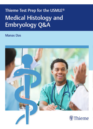 Thieme Test Prep for the USMLE®: Medical Histology and Embryology Q&A