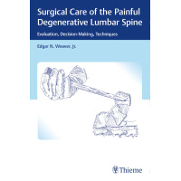 Surgical Care of the Painful Degenerative Lumbar Spine